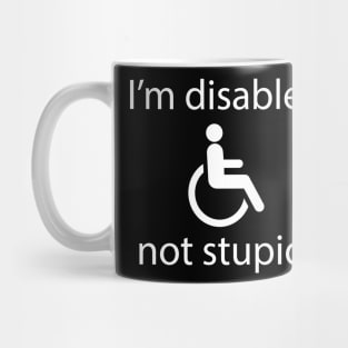 I'm disabled, not stupid Mug